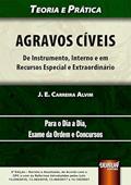 Ler Agravos Cíveis - De Instrumento, Interno e em Recursos Especial e Extraordinário, do autor J. E. Carreira Alvim