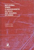 Ler Reflexões Sobre o Agravamento do Risco nos Seguros de Danos (Volume 1), do autor Ernesto Tzirulnik
