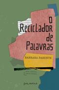 Ler O Reciclador de Palavras, do autor Barbara Parente