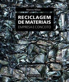 Reciclagem de Materiais. Empresa e Conceito, do autor Marcos Milan