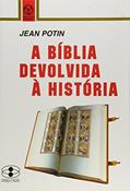 Ler A Bíblia Devolvida à História, do autor Jean Potin