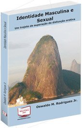 Identidade Masculina e Sexual. Um Trajeto de Superação de Disfunção Eretiva, do autor Oswaldo M. Rodrigues Jr.