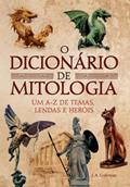 Ler O Dicionário de Mitologia, do autor J. A. Coleman; Pé Da Letra