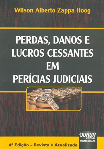Ler Perdas, Danos e Lucros Cessantes em Perícias Judiciais, do autor Wilson Alberto Zappa Hoog
