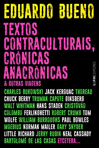 Ler Textos Contraculturais, Crônicas Anacrônicas & Outras Viagens, do autor Eduardo Bueno Ler Textos Contraculturais, Crônicas Anacrônicas & Outras Viagens, do autor Eduardo Bueno