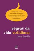 Ler Regras da Vida Cotidiana, do autor Louis Lavelle