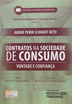 Contratos na Sociedade de Consumo. Vontade e Confiança, do autor André Perin Schmidt Neto