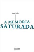 Ler A memória saturada, do autor Régine Robin Ler A memória saturada, do autor Régine Robin