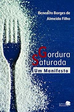Gordura saturada: Um manifesto, do autor Benedito Borges