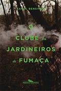 Ler O clube dos jardineiros de fumaça, do autor Carol Bensimon
