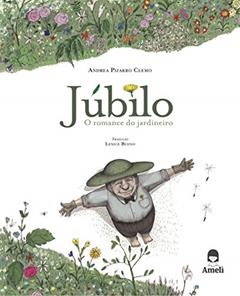 Júbilo, O romance do Jardineiro, do autor Andrea Pizarro Clemo