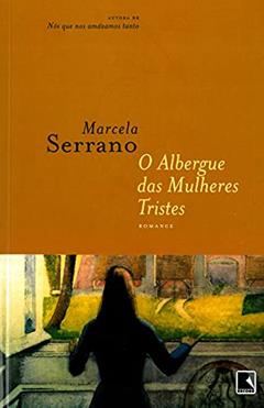O ALBERGUE DAS MULHERES TRISTES, do autor Marcela Serrano