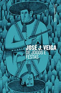De jogos e festas, do autor José J. Veiga