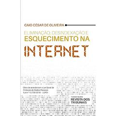Eliminação, Desindexação E Esquecimento Na Internet, do autor Caio César De Oliveira
