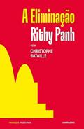 Ler A Eliminação, do autor Rithy Panh