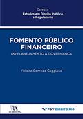 Ler Fomento Público Financeiro: do Planejamento à Governança, do autor Heloisa Conrado Caggiano