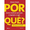 Ler Por Quê? Como Motivar Pessoas e Equipes a Agir, do autor Simon Sinek