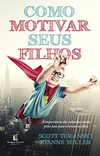 Ler Como Motivar Seus Filhos, do autor Scott Turansky