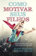Ler Como Motivar Seus Filhos, do autor Scott Turansky