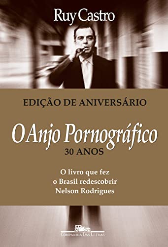 Ler O anjo pornográfico (Nova edição): A vida de Nelson Rodrigues, do autor Ruy Castro