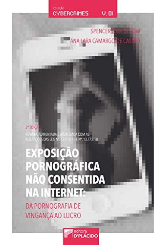 Ler Exposição Pornográfica Não Consentida na Internet, do autor Ana Lara Camargo de Castro; Spencer Toth Sydow