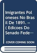 Ler Imigrantes Poloneses No Brasil De 1891. -- ( Edições Do Senado Federal ; 139 ), do autor Zygmunt Chelmicki