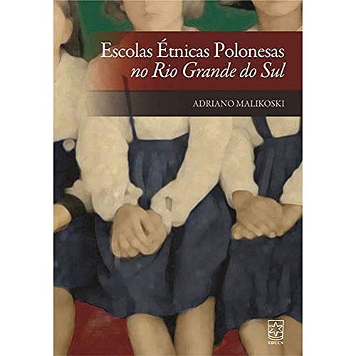Ler Escolas étnicas Polonesas no Rio Grande do Sul, do autor Adriano Malikoski