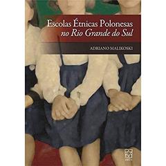 Escolas étnicas Polonesas no Rio Grande do Sul, do autor Adriano Malikoski