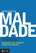 Ler Antologia da maldade, volume I: Um dicionário de citações, associações ilícitas e ligações perigosas, do autor Gustavo H.B. Franco; Fábio Giambiagi