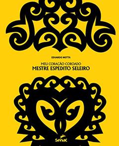Meu coração coroado: Mestre espedito seleiro, do autor Eduardo Motta