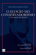 Ler O Elogio do Conservadorismo e Outros Escritos, do autor João Camilo de Oliveira Torres