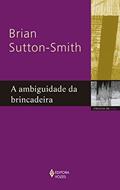 Ler Ambiguidade da brincadeira, do autor Brian Sutton-Smith