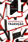 Ler Metáforas da tradução, do autor Dirce Waltrick do Amarante Ler Metáforas da tradução, do autor Dirce Waltrick do Amarante