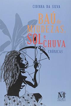 Baú de Miudezas, Sol e Chuva - Crônicas, do autor Cidinha Da Silva