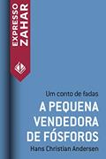 Ler A pequena vendedora de fósforos: Um conto de fadas, do autor Hans Christian Andersen Ler A pequena vendedora de fósforos: Um conto de fadas, do autor Hans Christian Andersen