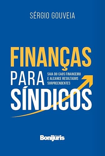 Ler Finanças Para Síndicos - Saia Do Caos Financeiro e Alcance Resultados Surpreendentes, do autor Sérgio Gouveia