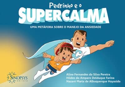 Ler Pedrinho e o Supercalma: uma Metáfora Sobre o Manejo da Ansiedade, do autor Aline Fernandes