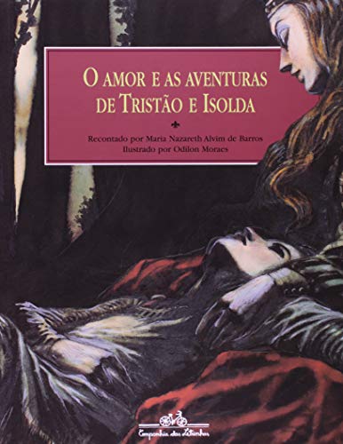 Ler O amor e as aventuras de Tristão e Isolda, do autor Maria Nazareth Alvim de Barros Ler O amor e as aventuras de Tristão e Isolda, do autor Maria Nazareth Alvim de Barros