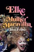 Ler Elke: Mulher Maravilha, do autor Chico Felitti