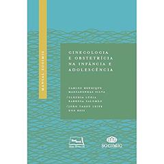 Manual SOGIMIG de ginecologia e obstetrícia na infância e adolescência, do autor Carlos Henrique Mascarenhas Silva; Cláudia Lúcia Barbosa Salomão; João Tadeu Leite dos Reis
