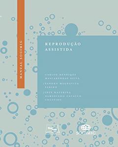Manual SOGIMIG de reprodução assistida, do autor Carlos Henrique Mascarenhas Silva; Sandro Magnavita Sabino; Ines Katerina Damasceno Cava Cruzeiro