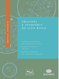 Manual SOGIMIG de gravidez e puerpério de alto risco, do autor Carlos Henrique Mascarenhas Silva; Gabriel Costa Osanan; Inessa Beraldo de Andrade Bonomi