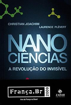 Nanociências. A Revolução Invisível, do autor Christian Joachim^Laurence Plévert