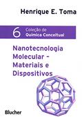 Ler Nanotecnologia Molecular: Materiais e Dispositivos (Volume 6), do autor Henrique E. Toma