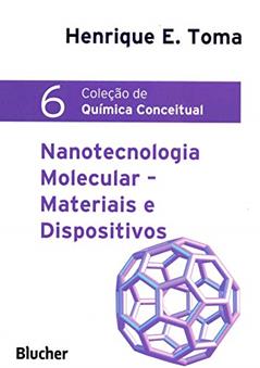 Nanotecnologia Molecular: Materiais e Dispositivos (Volume 6), do autor Henrique E. Toma