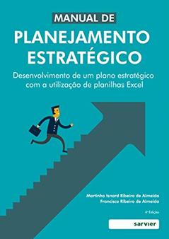 Manual do planejamento estratégico: Desenvolvimento de um planejamento estratégico com a utilização de planilhas Excel, do autor Martinho Isnard Ribeiro de Almeida; Francisco Ribeiro de Almeida
