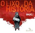 Ler O lixo da história, do autor Angeli Ler O lixo da história, do autor Angeli