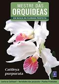 Ler Mestre das Orquídeas - Volume 6: Cattleya Purpurata, do autor Editora Europa