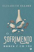 Ler O sofrimento nunca é em vão, do autor Elisabeth Elliot