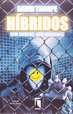 Híbridos - Nem Homens Nem Máquinas, do autor David Thorpe
